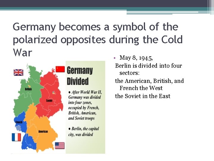 Germany becomes a symbol of the polarized opposites during the Cold War • May