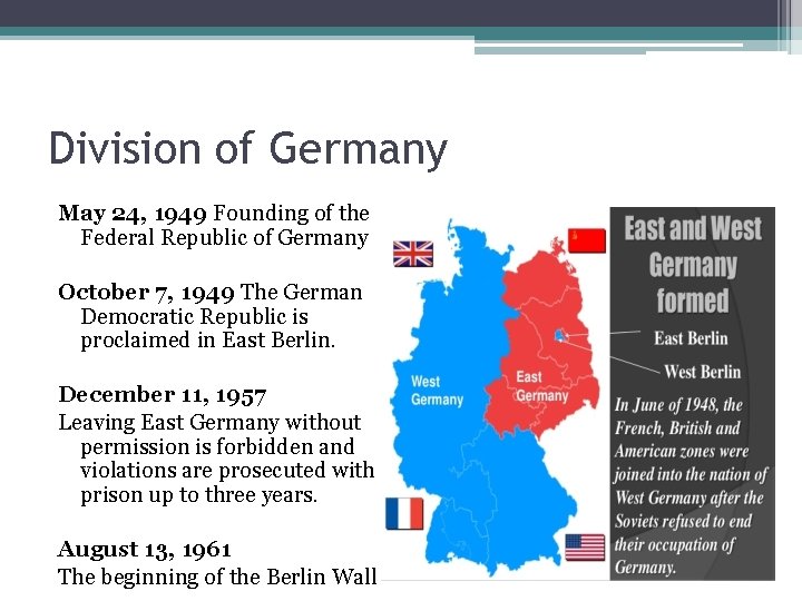 Division of Germany May 24, 1949 Founding of the Federal Republic of Germany October