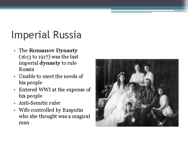 Imperial Russia • The Romanov Dynasty (1613 to 1917) was the last imperial dynasty