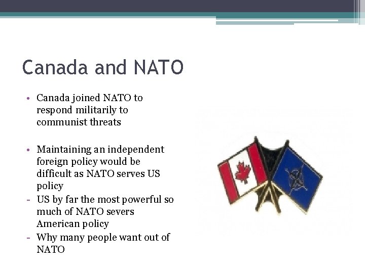 Canada and NATO • Canada joined NATO to respond militarily to communist threats •