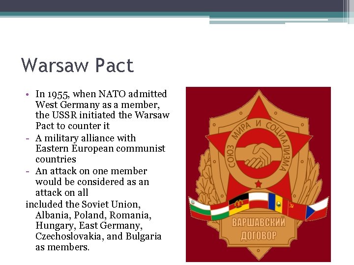 Warsaw Pact • In 1955, when NATO admitted West Germany as a member, the