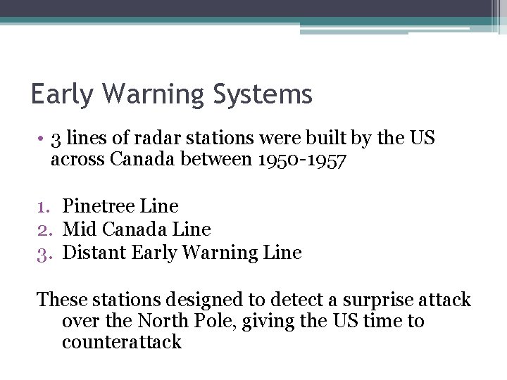 Early Warning Systems • 3 lines of radar stations were built by the US