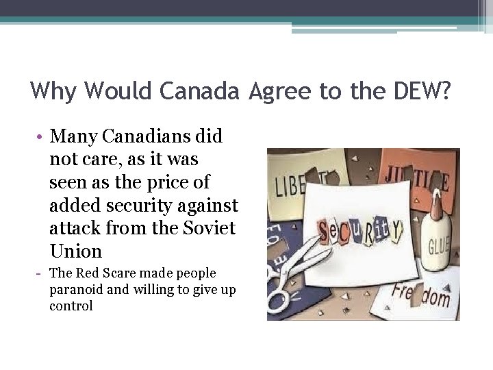 Why Would Canada Agree to the DEW? • Many Canadians did not care, as