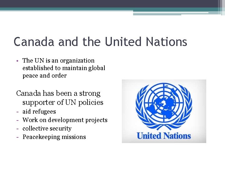 Canada and the United Nations • The UN is an organization established to maintain