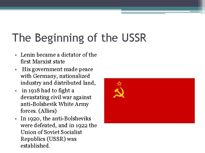 The Beginning of the USSR • Lenin became a dictator of the first Marxist