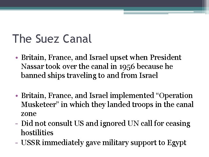 The Suez Canal • Britain, France, and Israel upset when President Nassar took over