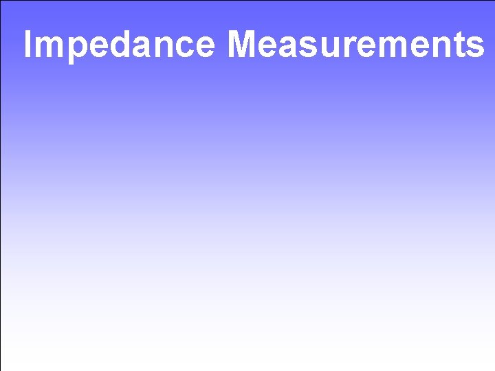 Impedance Measurements 