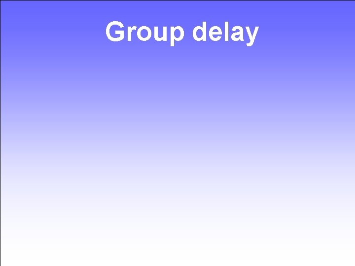 Group delay 