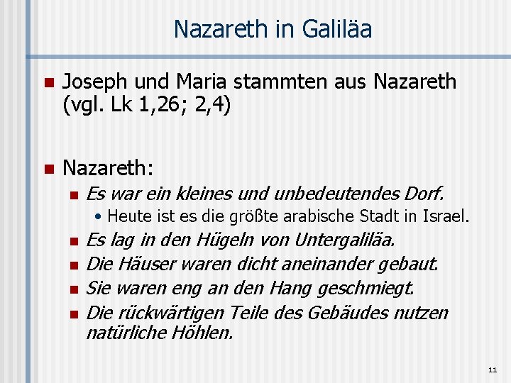 Nazareth in Galiläa n Joseph und Maria stammten aus Nazareth (vgl. Lk 1, 26;