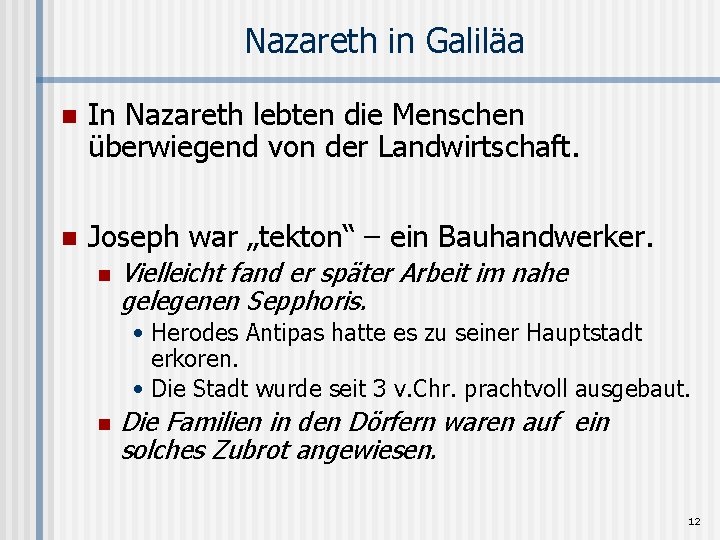 Nazareth in Galiläa n In Nazareth lebten die Menschen überwiegend von der Landwirtschaft. n