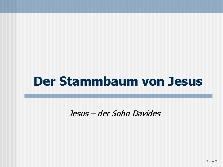 Der Stammbaum von Jesus – der Sohn Davides Slide 2 