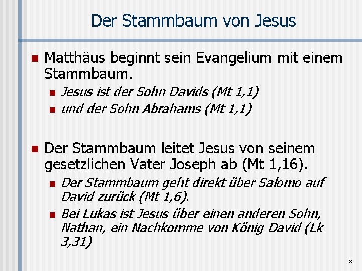 Der Stammbaum von Jesus n Matthäus beginnt sein Evangelium mit einem Stammbaum. n n