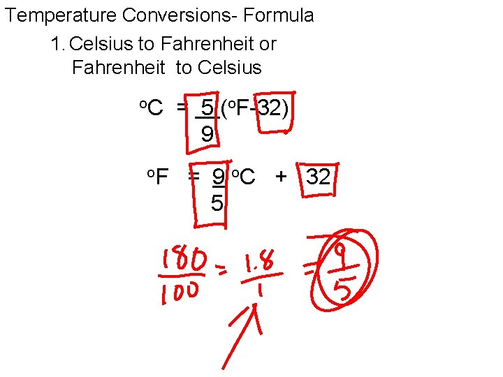 Temperature Conversions- Formula 1. Celsius to Fahrenheit or Fahrenheit to Celsius o. C o.