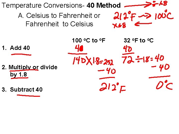 Temperature Conversions- 40 Method A. Celsius to Fahrenheit or Fahrenheit to Celsius 100 o.