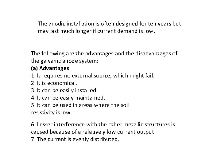 The anodic installation is often designed for ten years but may last much longer