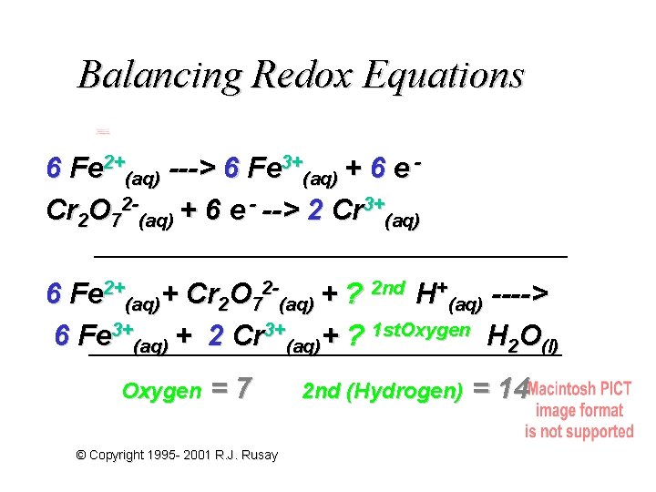 Balancing Redox Equations 6 Fe 2+(aq) ---> 6 Fe 3+(aq) + 6 e Cr