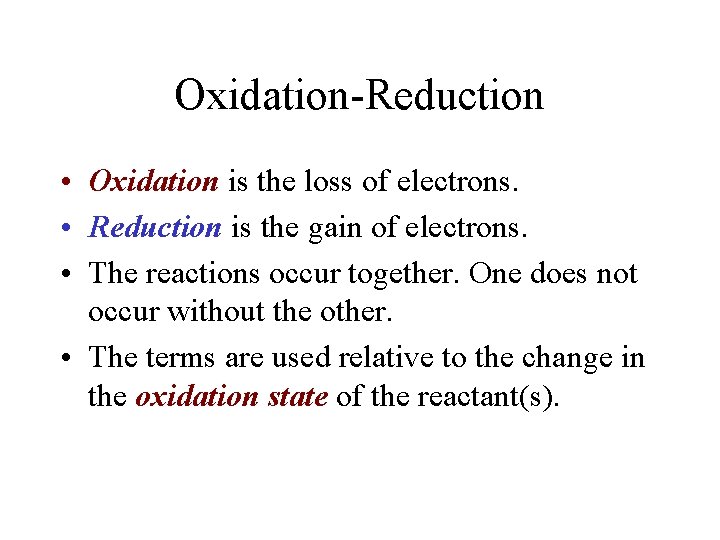 Oxidation-Reduction • Oxidation is the loss of electrons. • Reduction is the gain of