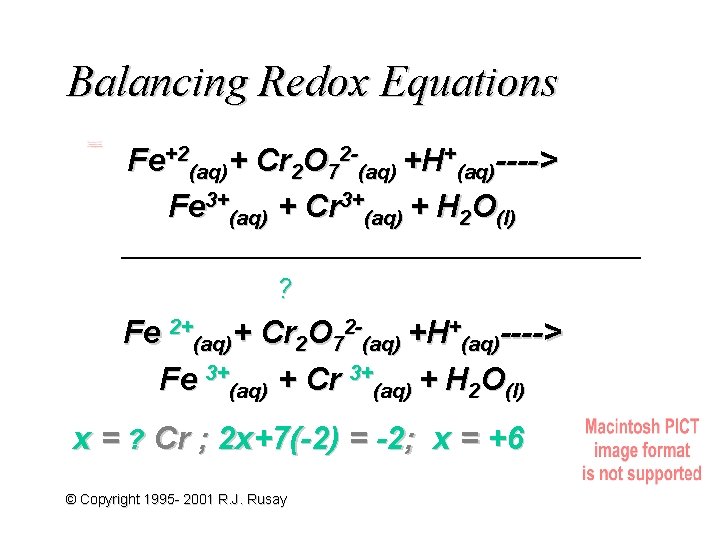 Balancing Redox Equations Fe+2(aq)+ Cr 2 O 72 -(aq) +H+(aq)----> Fe 3+(aq) + Cr