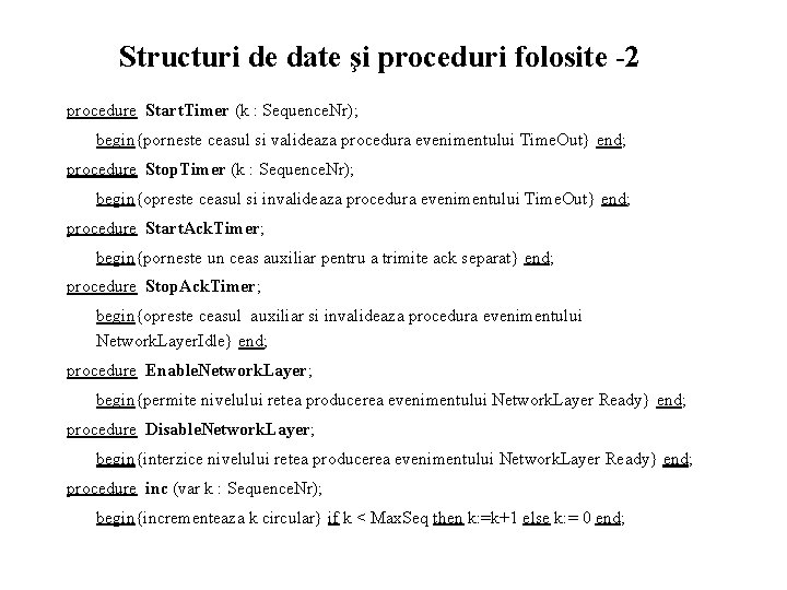 Structuri de date şi proceduri folosite -2 procedure Start. Timer (k : Sequence. Nr);