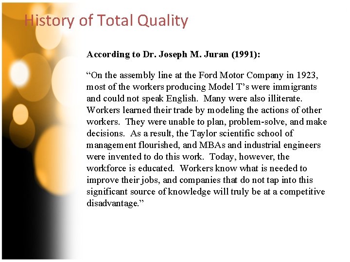 History of Total Quality According to Dr. Joseph M. Juran (1991): “On the assembly