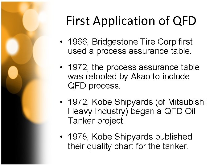 First Application of QFD • 1966, Bridgestone Tire Corp first used a process assurance