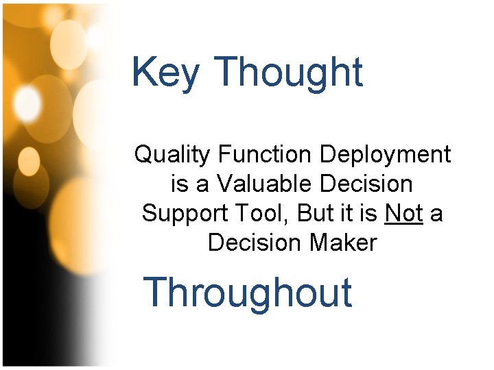 Key Thought Quality Function Deployment is a Valuable Decision Support Tool, But it is