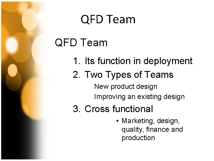 QFD Team 1. Its function in deployment 2. Two Types of Teams New product
