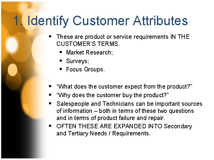 1. Identify Customer Attributes § These are product or service requirements IN THE CUSTOMER’S