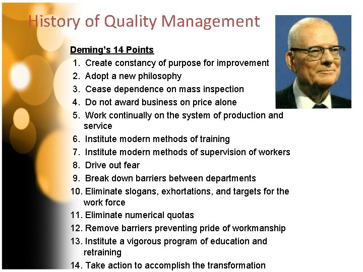 History of Quality Management Deming’s 14 Points 1. Create constancy of purpose for improvement