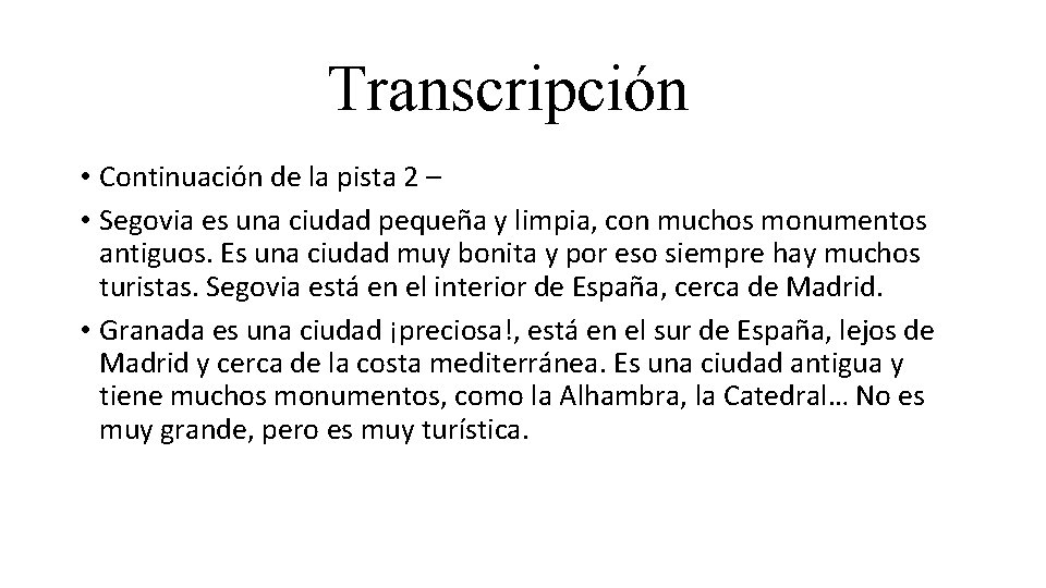 Transcripción • Continuación de la pista 2 – • Segovia es una ciudad pequeña