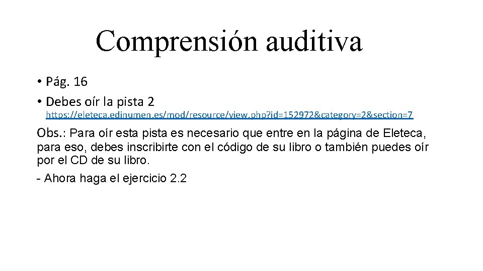 Comprensión auditiva • Pág. 16 • Debes oír la pista 2 https: //eleteca. edinumen.