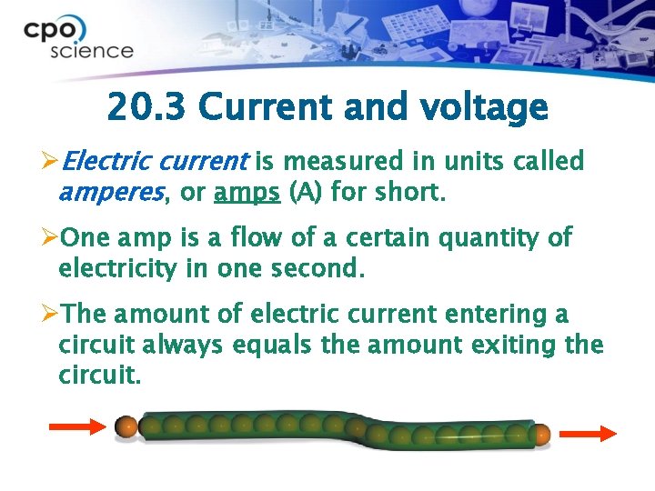 20. 3 Current and voltage ØElectric current is measured in units called amperes, or