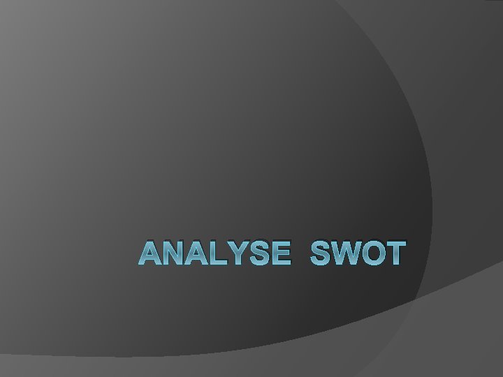 ANALYSE SWOT 