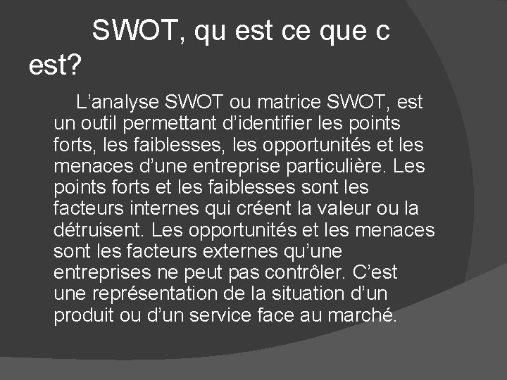 SWOT, qu est ce que c est? L’analyse SWOT ou matrice SWOT, est un