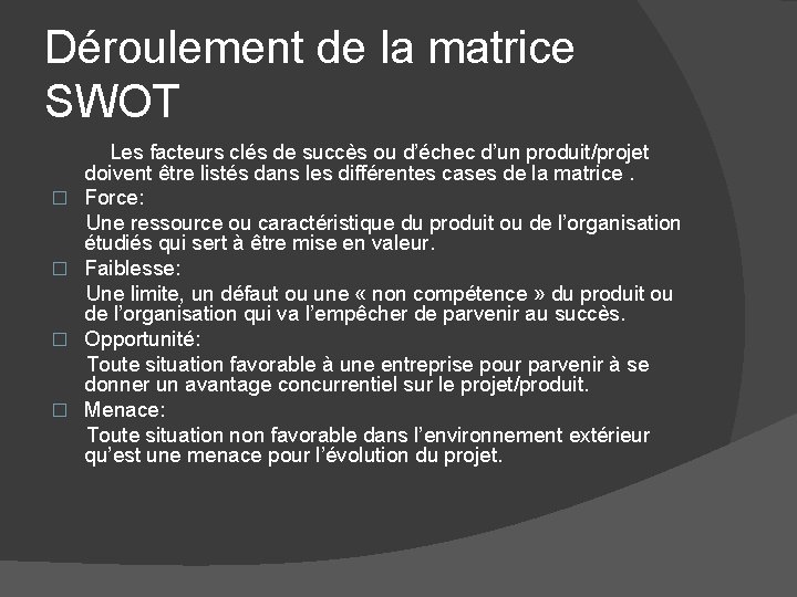 Déroulement de la matrice SWOT � � Les facteurs clés de succès ou d’échec