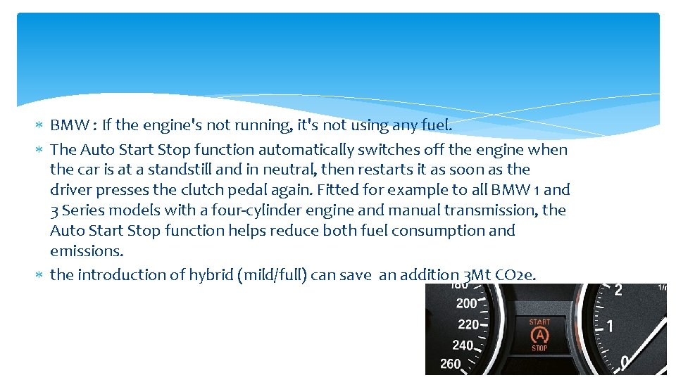  BMW : If the engine's not running, it's not using any fuel. The