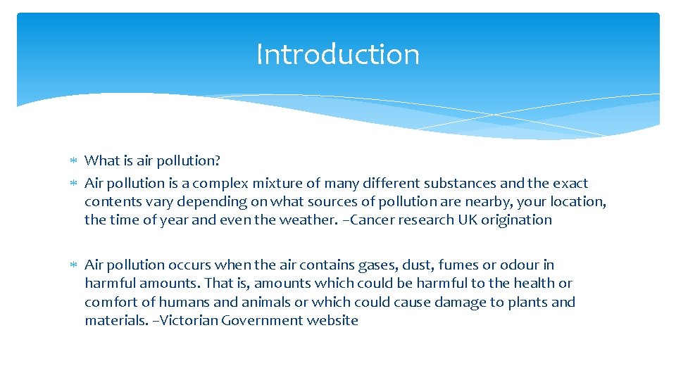 Introduction What is air pollution? Air pollution is a complex mixture of many different