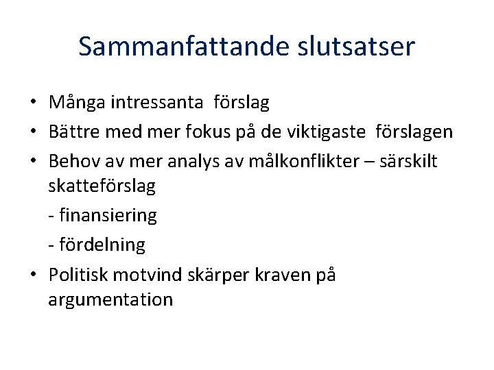 Sammanfattande slutsatser • Många intressanta förslag • Bättre med mer fokus på de viktigaste