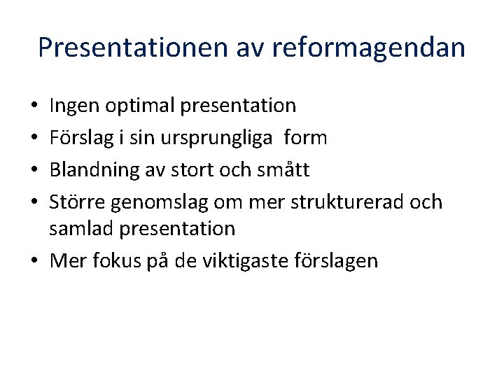 Presentationen av reformagendan Ingen optimal presentation Förslag i sin ursprungliga form Blandning av stort