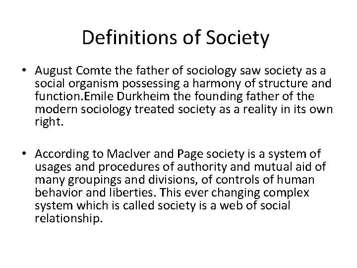 Definitions of Society • August Comte the father of sociology saw society as a