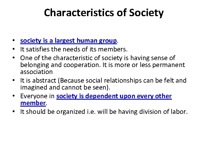 Characteristics of Society • society is a largest human group. • It satisfies the