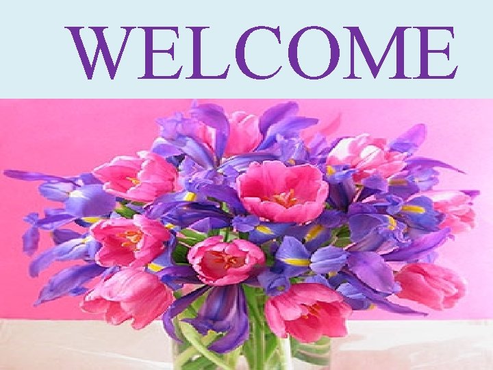 WELCOME 