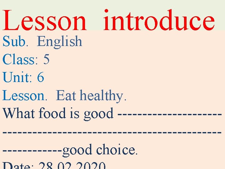 Lesson introduce Sub. English Class: 5 Unit: 6 Lesson. Eat healthy. What food is