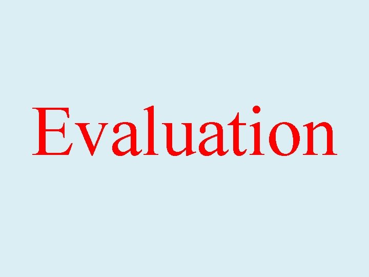 Evaluation 