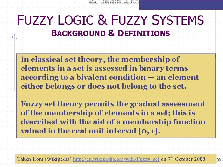 FUZZY LOGIC & FUZZY SYSTEMS BACKGROUND & DEFINITIONS In classical set theory, the membership
