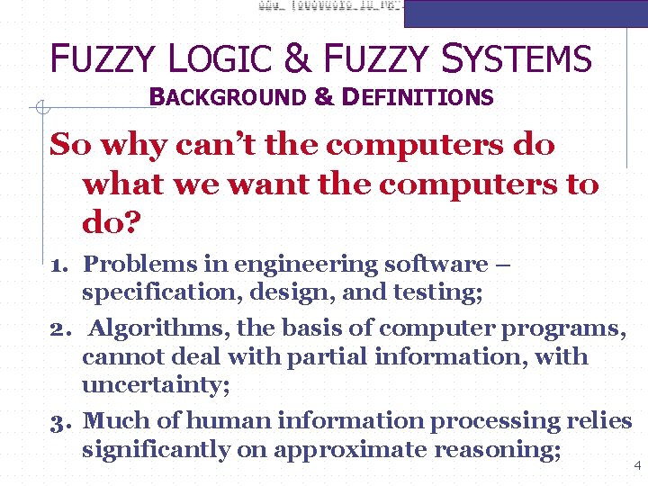 FUZZY LOGIC & FUZZY SYSTEMS BACKGROUND & DEFINITIONS So why can’t the computers do