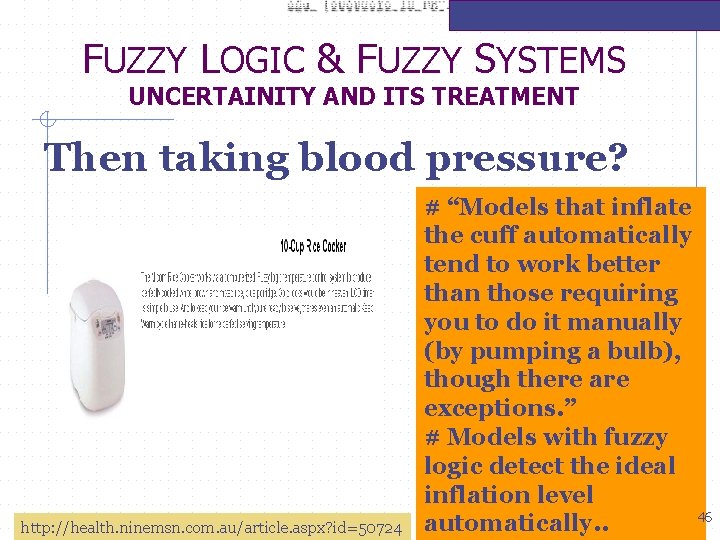 FUZZY LOGIC & FUZZY SYSTEMS UNCERTAINITY AND ITS TREATMENT Then taking blood pressure? http: