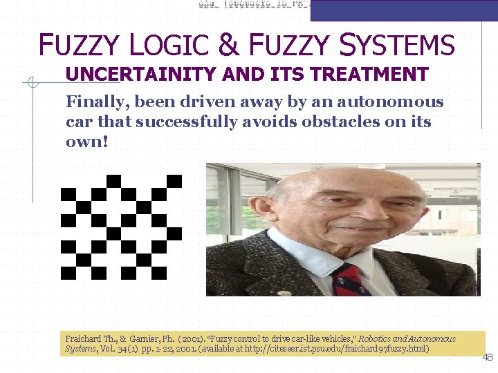 FUZZY LOGIC & FUZZY SYSTEMS UNCERTAINITY AND ITS TREATMENT Finally, been driven away by