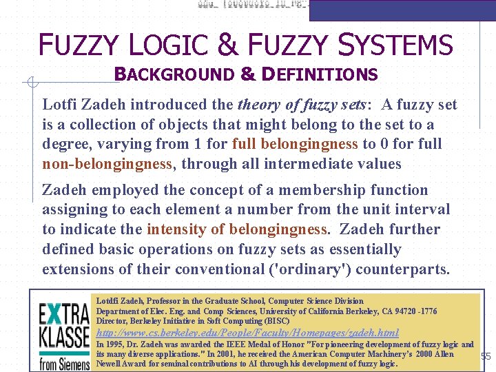 FUZZY LOGIC & FUZZY SYSTEMS BACKGROUND & DEFINITIONS Lotfi Zadeh introduced theory of fuzzy