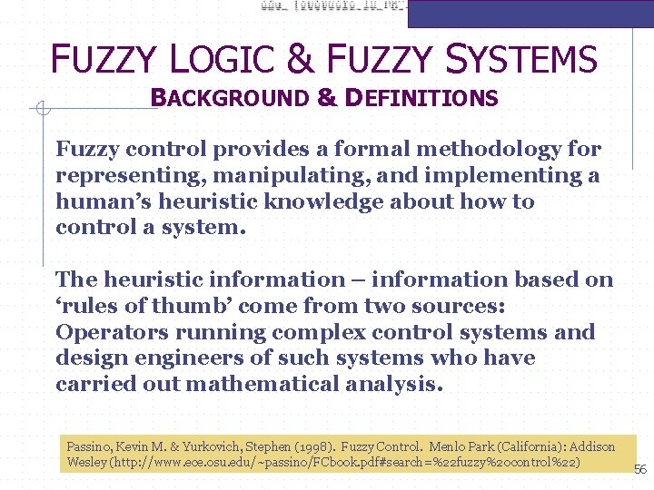FUZZY LOGIC & FUZZY SYSTEMS BACKGROUND & DEFINITIONS Fuzzy control provides a formal methodology